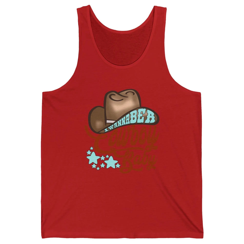 Retro Cowboy Hat I Wanna Be Cowboy Baby Western Country Unisex Jersey Tank
