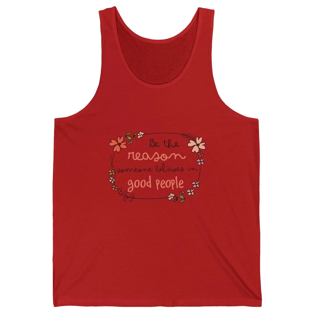 Reason Believe Good People Vintage Wildflower Positive Mind Unisex Jersey Tank