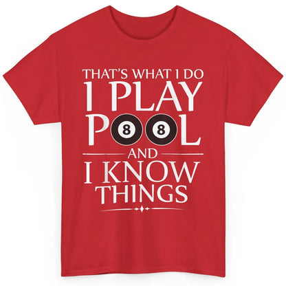 Play Pool I Know Things Funny Pool Players Eight Balls Table Classic Unisex T-Shirt