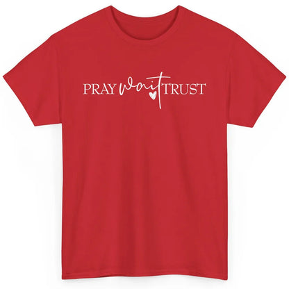 Pray Wait Trust Repeat Christian Religious Motivational Classic Unisex T-Shirt