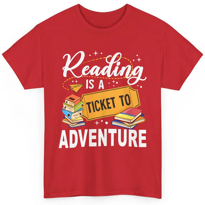 Reading Is Ticket To Adventure Book Lovers Reading Librarian Classic Unisex T-Shirt