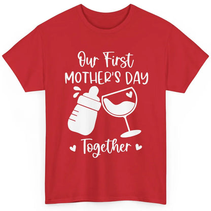 Our First Mother's Day Together Mother's Day Drinking Wine Classic Unisex T-Shirt