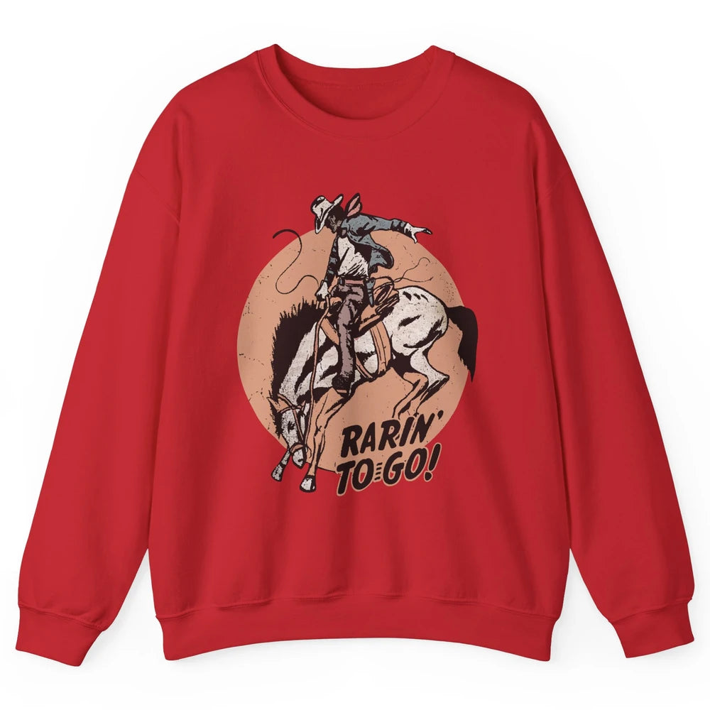 Retro Cowboy Rarin' To Go Western Country Cowgirl Horses Unisex Crewneck Sweatshirt