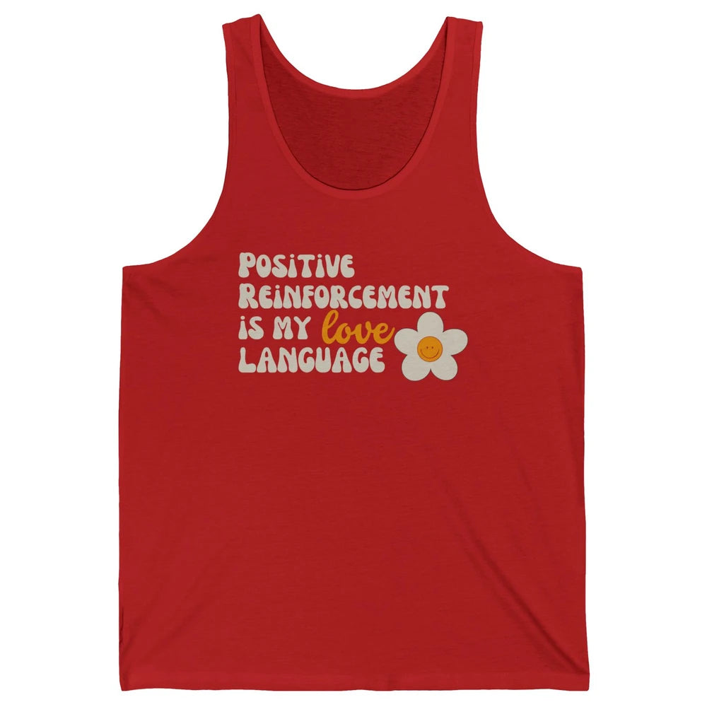 Positive Reinforcement Is My Love Language Special Education Unisex Jersey Tank