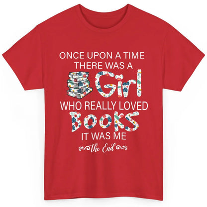 Once Upon A Time There Was A Girl Who Really Loved Books Classic Unisex T-Shirt