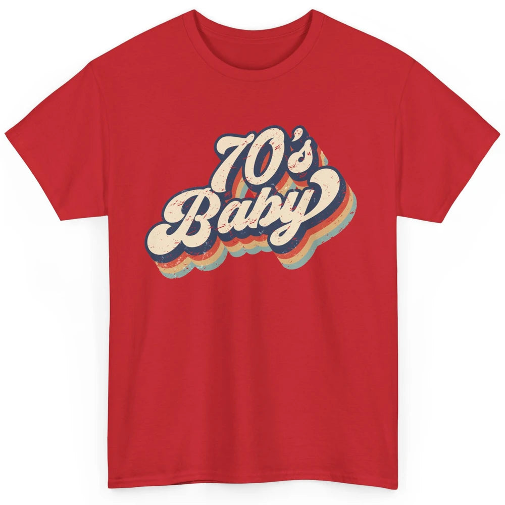 Retro 70s Baby In The 70s 1970s Born Vintage Birthday Day Classic Unisex T-Shirt