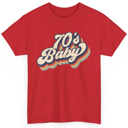 Retro 70s Baby In The 70s 1970s Born Vintage Birthday Day Classic Unisex T-Shirt