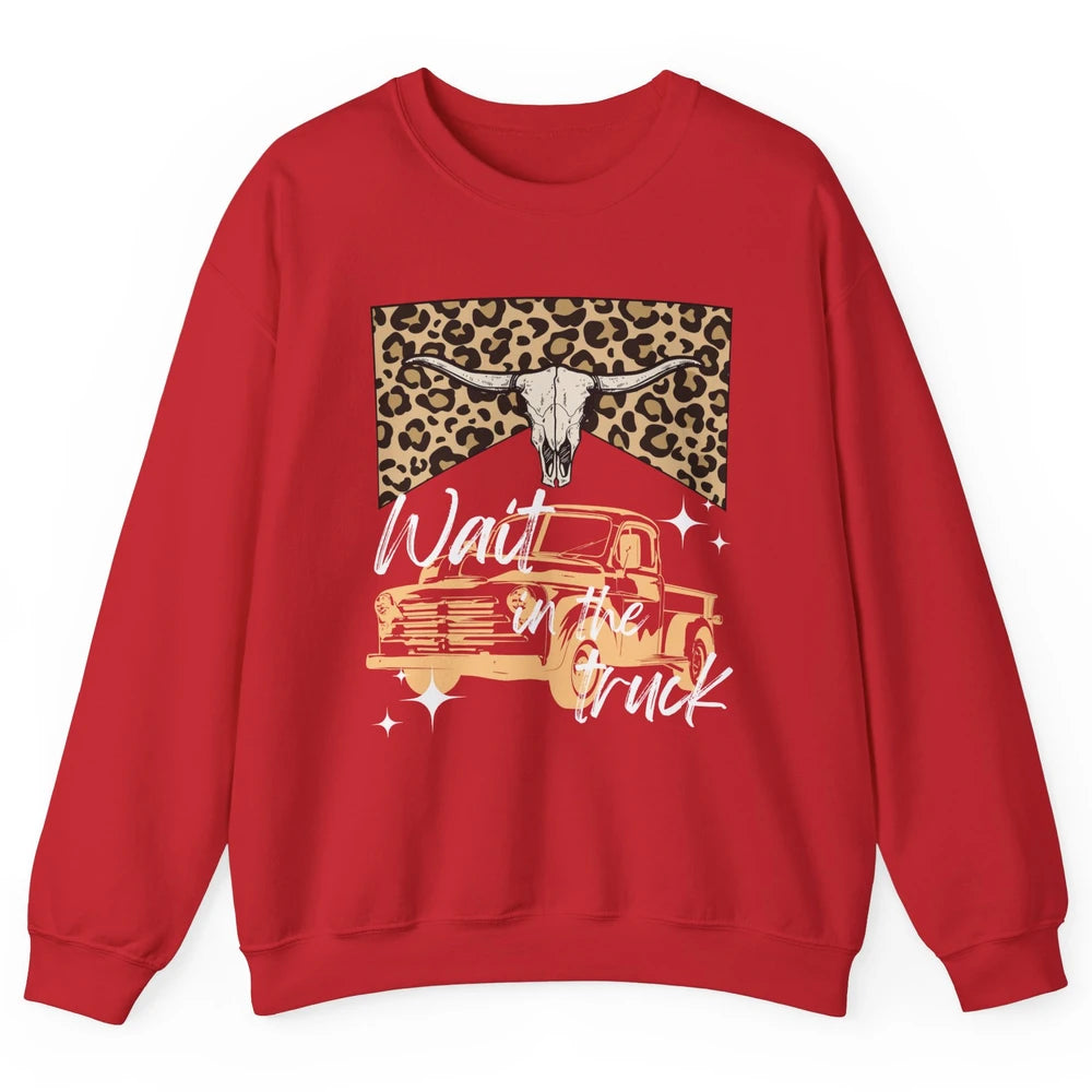Retro Leopard Bull Skull Wait In The Truck Western Country Unisex Crewneck Sweatshirt