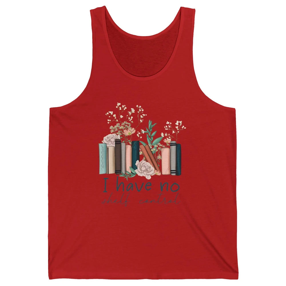 Retro Floral Books I Have No Shelf Control Funny Book Lovers Unisex Jersey Tank