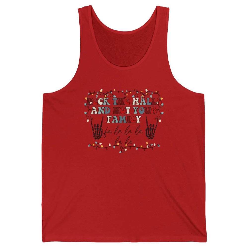 Skeleton Deck The Hall And Not Your Family Christmas Costume Unisex Jersey Tank