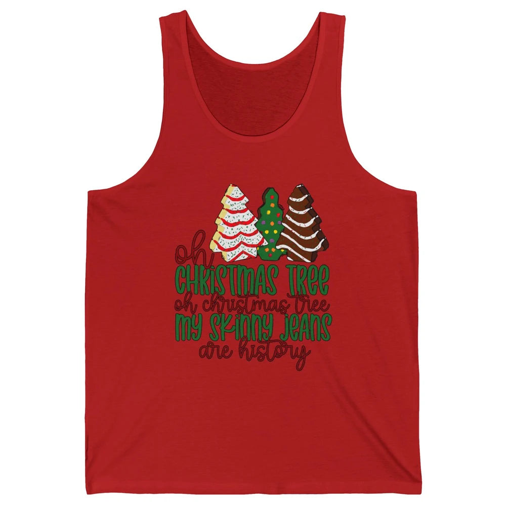 Christmas Cake Oh Christmas Tree My Skinny Jeans Are History Unisex Jersey Tank