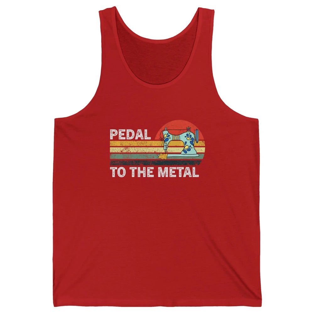 Pedal To The Metal Sewing Machine Quilter Quilting Vintage Unisex Jersey Tank