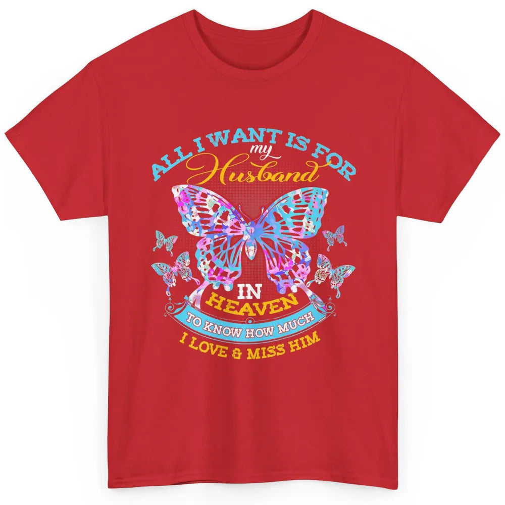 My Husband In Heaven Know I Love Miss Him Butterfly Faith Classic Unisex T-Shirt