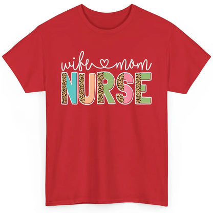 Wife Mom Nurse Leopard Happy Mothers Day Nursing Life RN Classic Unisex T-Shirt