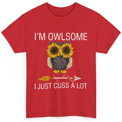 Owl Sunflower I’m Owlsome I Just Cuss A Lot Owl Lovers Gift Classic Unisex T-Shirt
