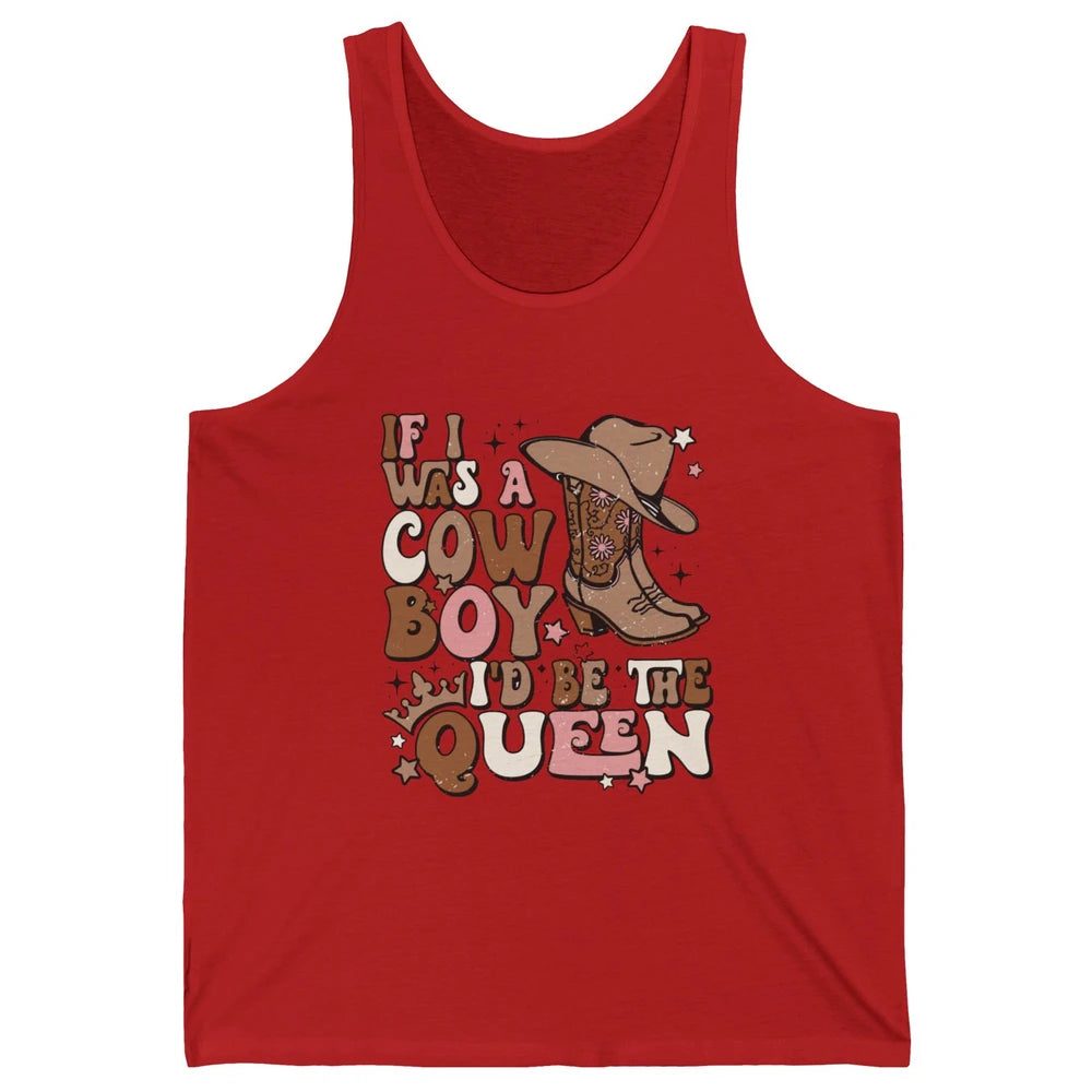 Retro Cowgirls If I Was A Cowboy I'd Be The Queen Western Unisex Jersey Tank