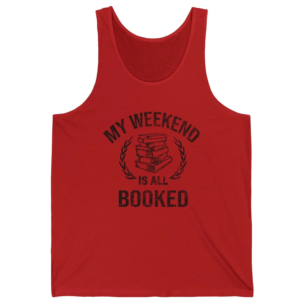 My Weekend Is All Book Reading Book Lovers Bookworm Readers Unisex Jersey Tank
