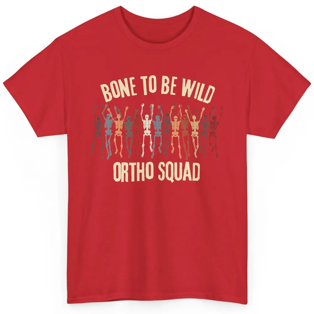 Ortho Squad Orthopedic Nurse Skeleton Nursing Appreciation Classic Unisex T-Shirt