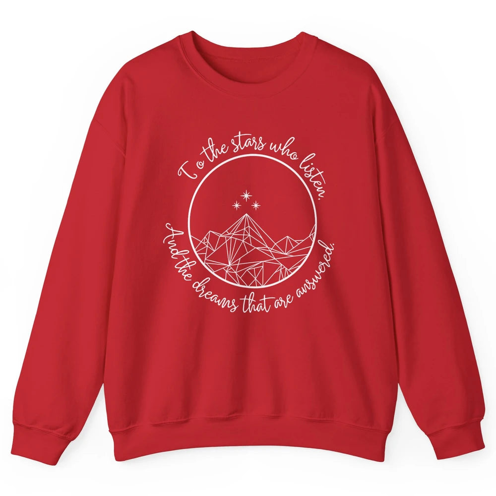 Night To The Stars Who Listen And Dreams That Are Answered Unisex Crewneck Sweatshirt