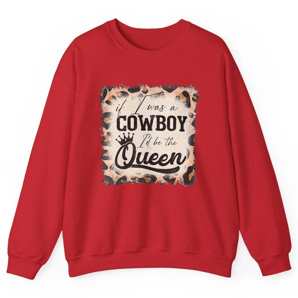 Retro Leopard If I Was A Cowboy I’d Be The Queen Cowgirl Unisex Crewneck Sweatshirt