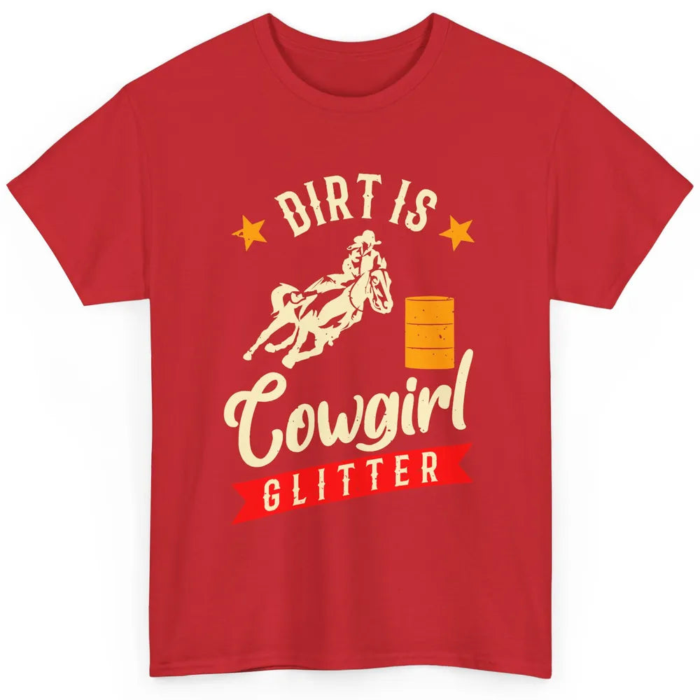 Retro Dirt Is Cowgirl's Glittering Western Country Cowboy Classic Unisex T-Shirt