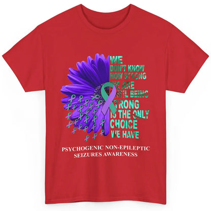 PNES Awareness We Don't Know How Strong Purple Teal Ribbon Classic Unisex T-Shirt