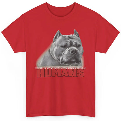Only One Dangerous Breed Not Pitbull Bully Funny Dog Mom Pet Classic Unisex T-Shirt