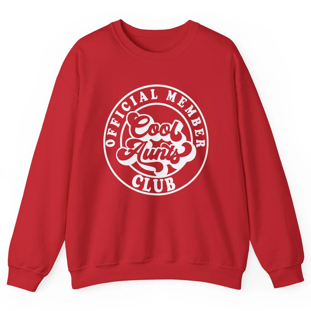 Official Member Cool Aunts Club Funny Auntie Sister Gift Unisex Crewneck Sweatshirt
