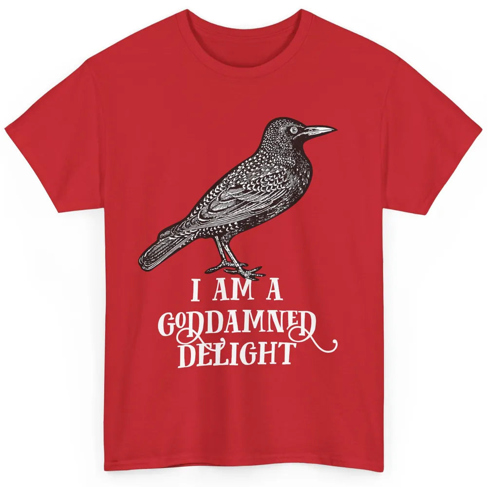 I Am A Goddamned Delight God Damned Funny Saying Quote Classic Unisex T-Shirt