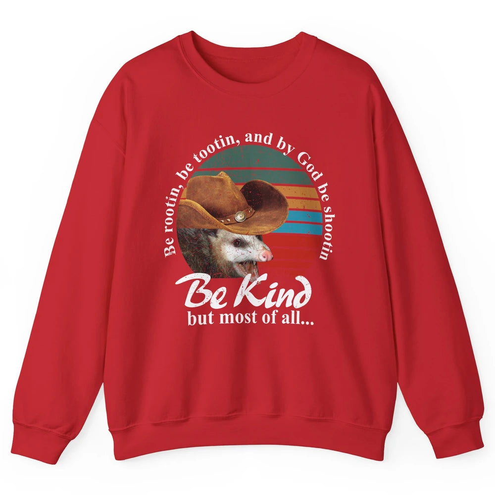 Retro Cowboy Opossum Be Rooting Be Shooting Be Kind Western Unisex Crewneck Sweatshirt