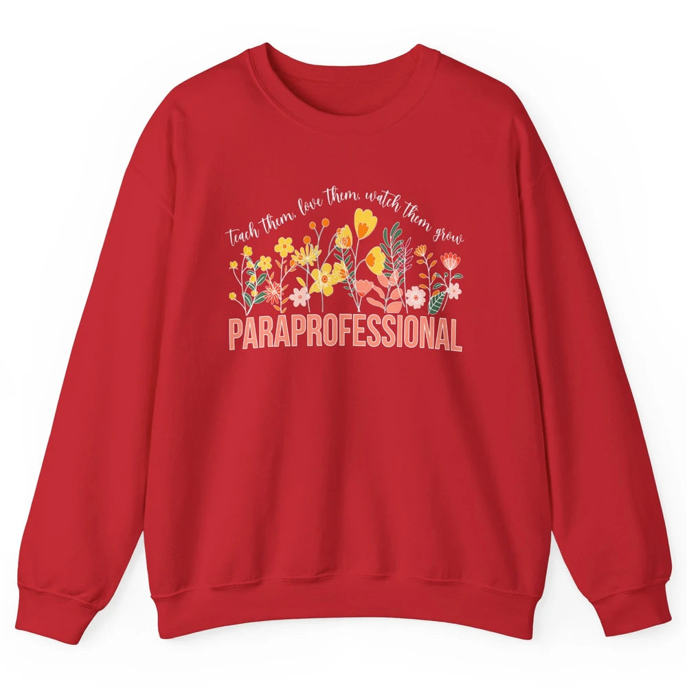 Para Teacher Teach Love Student Wildflower Paraprofessional Unisex Crewneck Sweatshirt