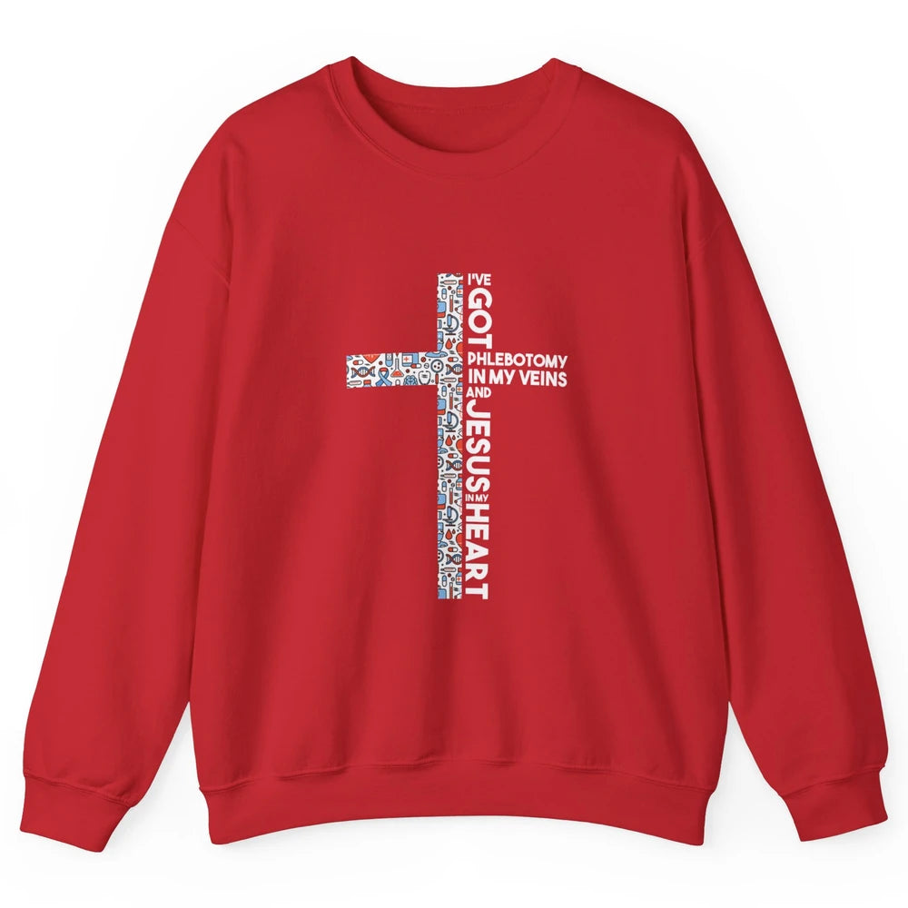 Phlebotomy In My Veins Phlebotomist Jesus Faith Cross Nurse Unisex Crewneck Sweatshirt
