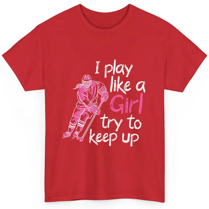Pink Watercolor Ice Hockey Player Like Girl Try To Keep Up Classic Unisex T-Shirt
