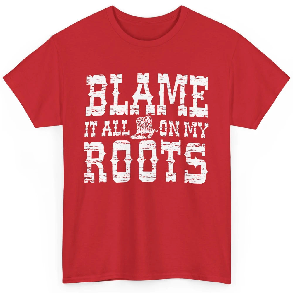 Retro Cowboy Boots Hat Blame It On My Roots Western Cowgirls Classic Unisex T-Shirt