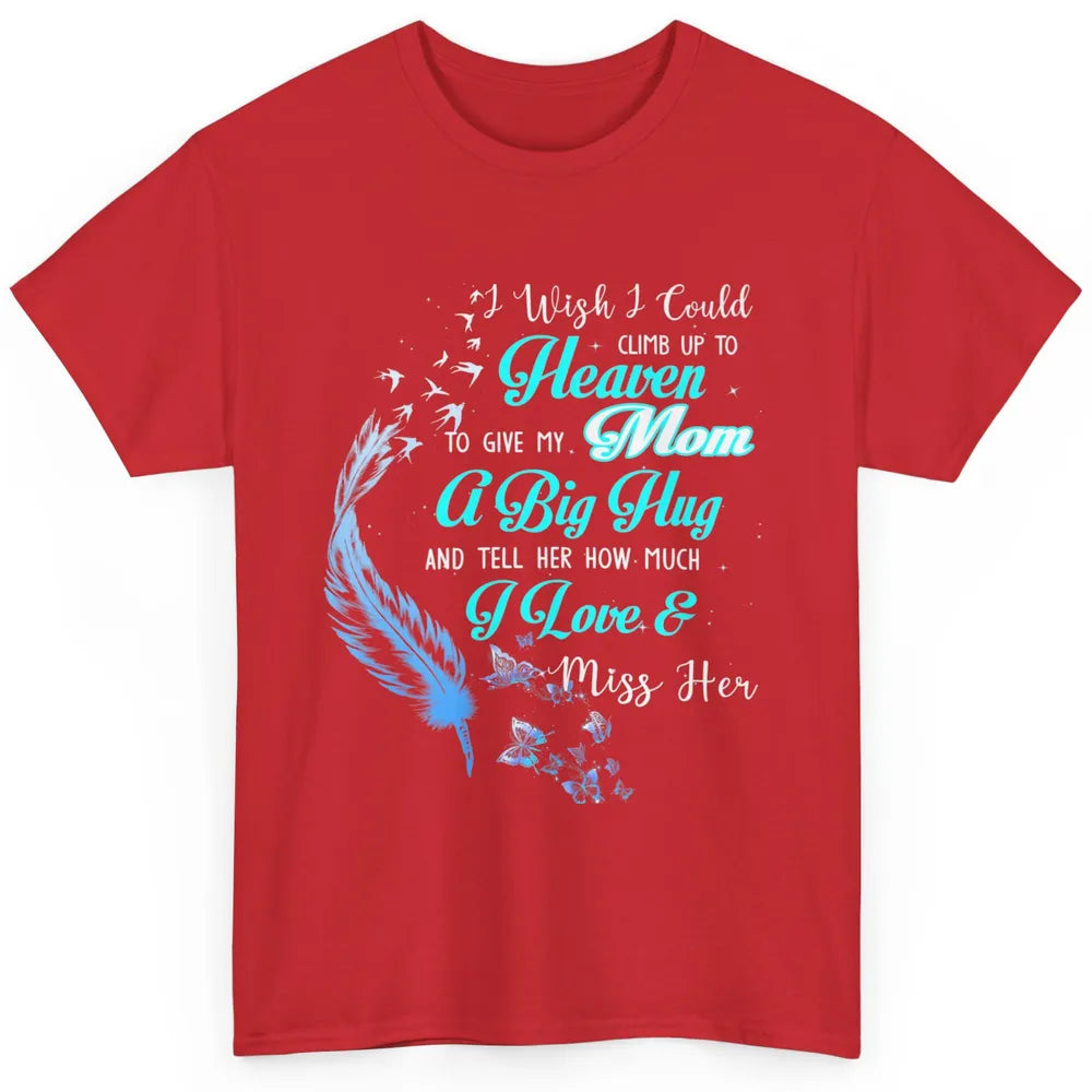 My Mom In Heaven Angel Wings Mother Memories Forever Love Classic Unisex T-Shirt