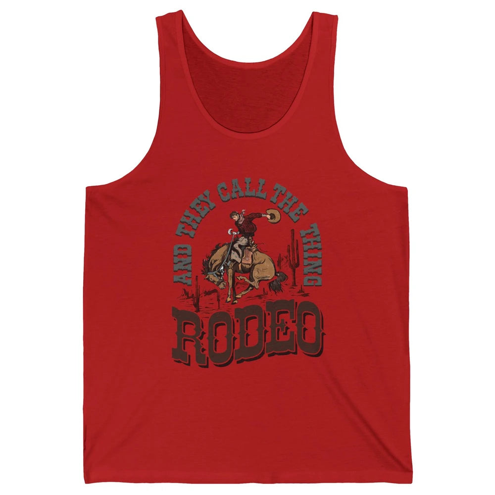 Cowboy Horsing They Call The Thing Rodeo Western Country Unisex Jersey Tank