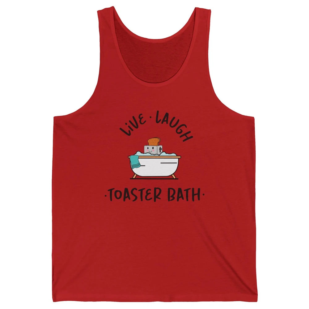 Funny My Kind Of Bath Bomb Live Laugh Toaster Bath Self Love Unisex Jersey Tank