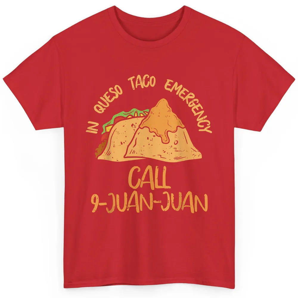Queso Emergency Call 9 Juan Juan Taco Cinco De Mayo Fiesta Classic Unisex T-Shirt