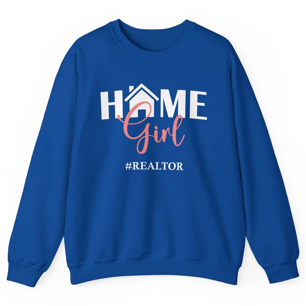 Realtor I'm Your Home Girl Real Estate Housing Investment Unisex Crewneck Sweatshirt