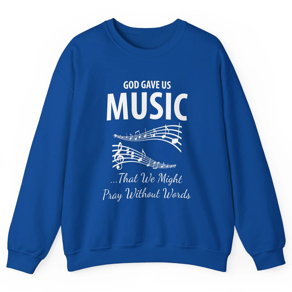Pray God Gave Us Music Piano Christian Faith Jesus Religious Unisex Crewneck Sweatshirt