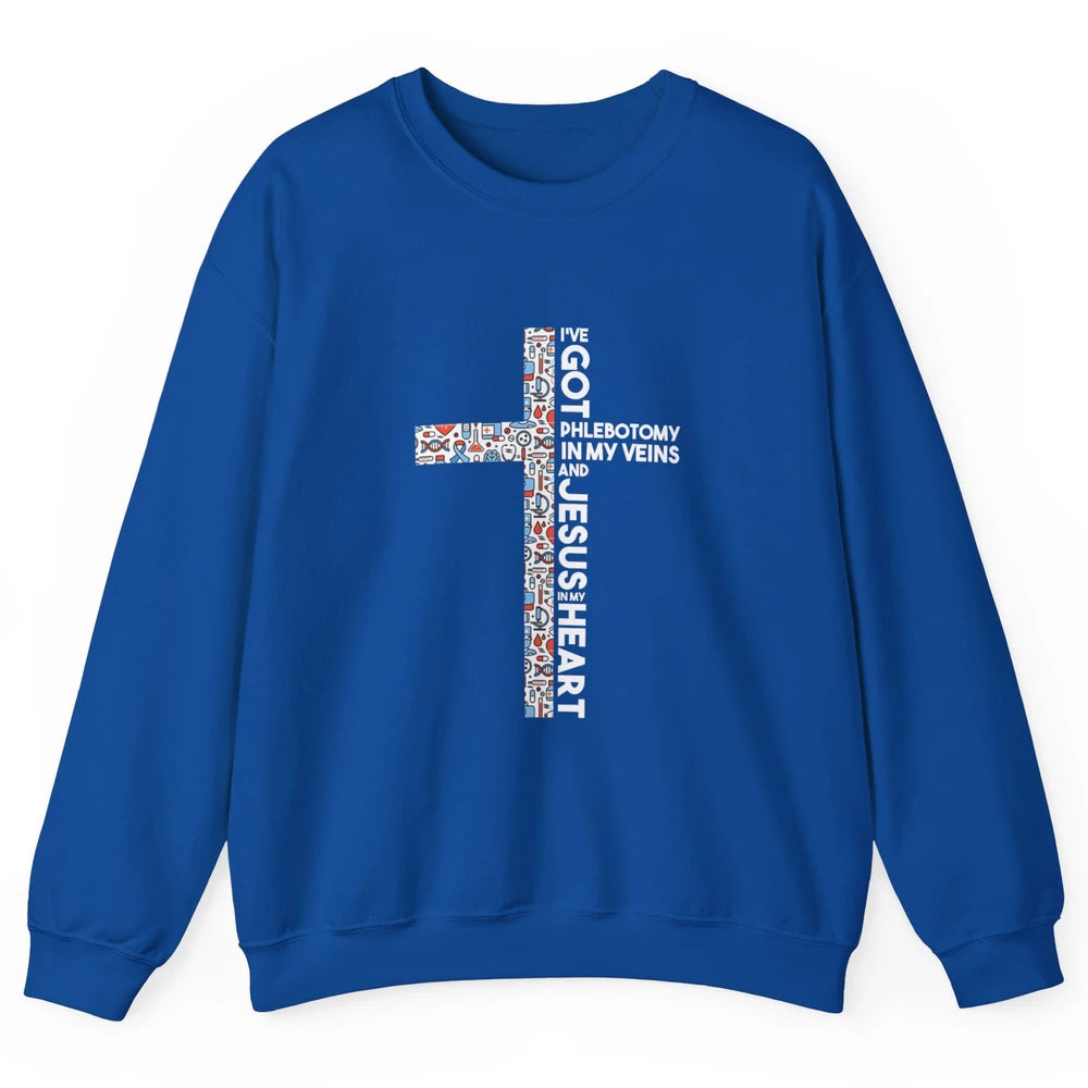 Phlebotomy In My Veins Phlebotomist Jesus Faith Cross Nurse Unisex Crewneck Sweatshirt