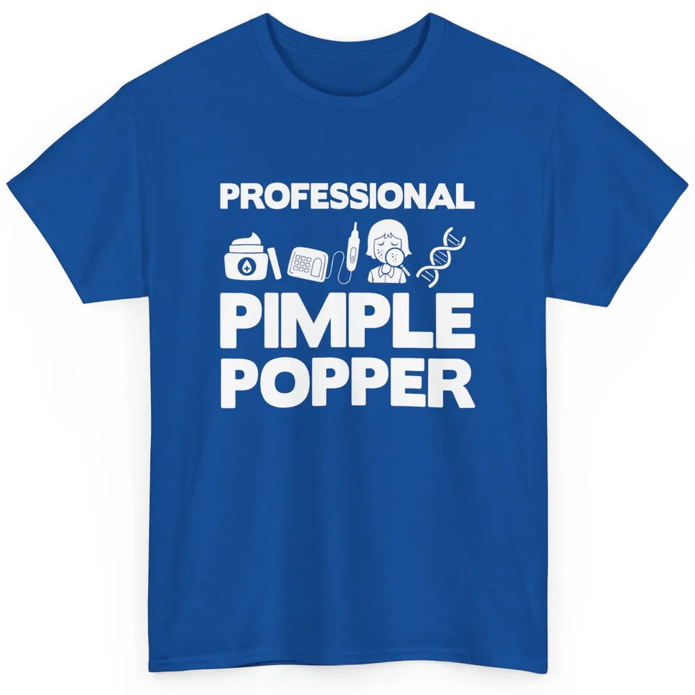 Professional Pimple Popper Dermatology Nurse Skincare Tools Classic Unisex T-Shirt