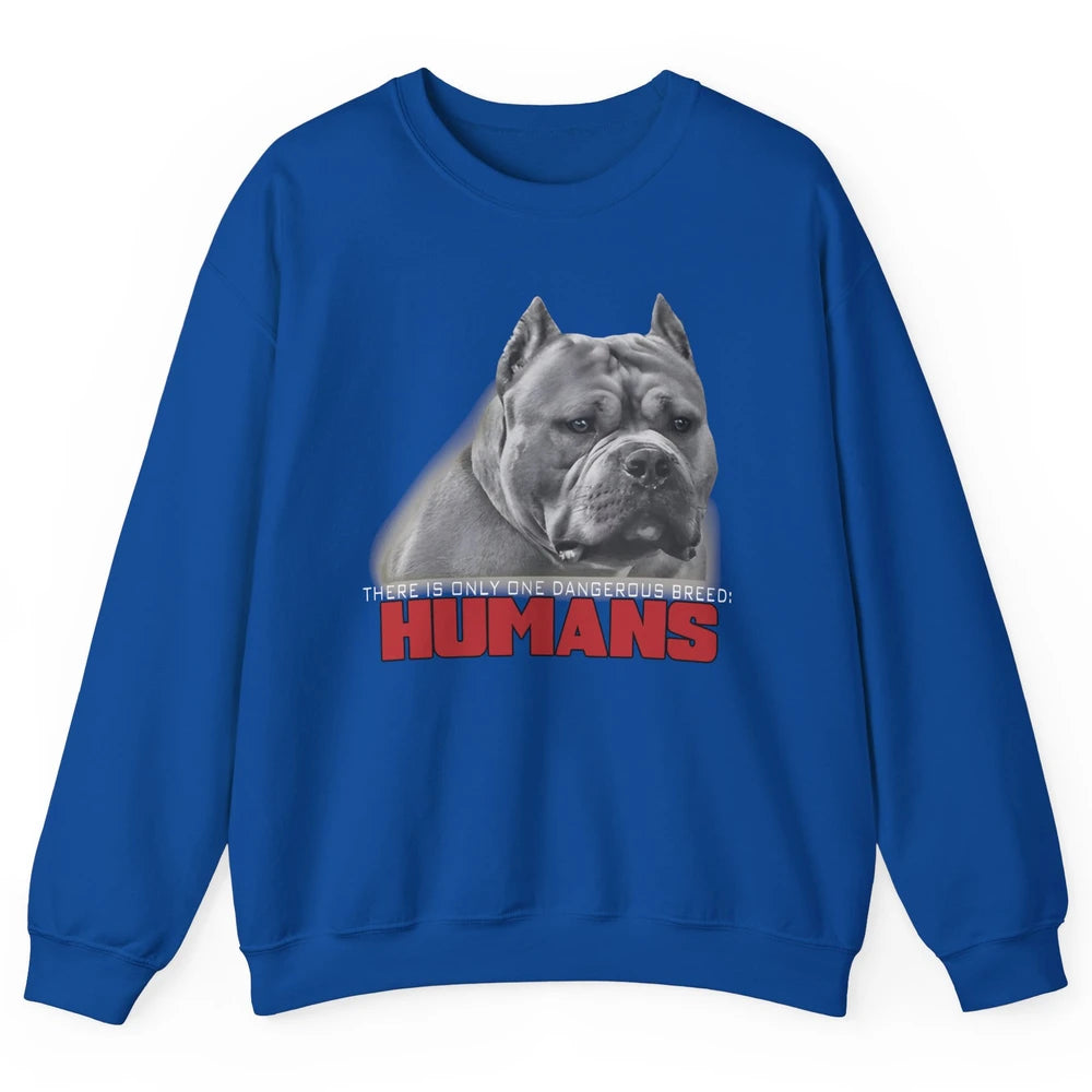 Only One Dangerous Breed Not Pitbull Bully Funny Dog Mom Pet Unisex Crewneck Sweatshirt