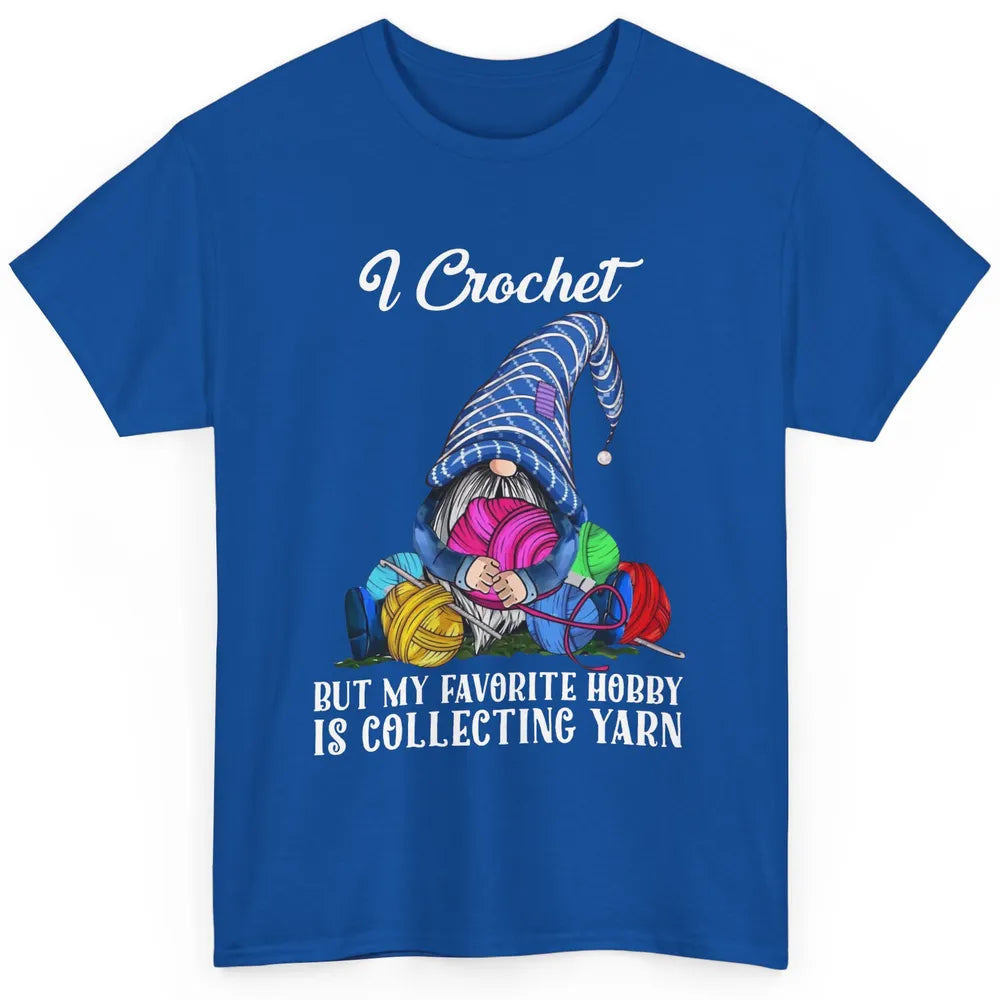 Retro Gnome Yarn I Crochet But Favorite Hobby Is Collet Yarn Classic Unisex T-Shirt