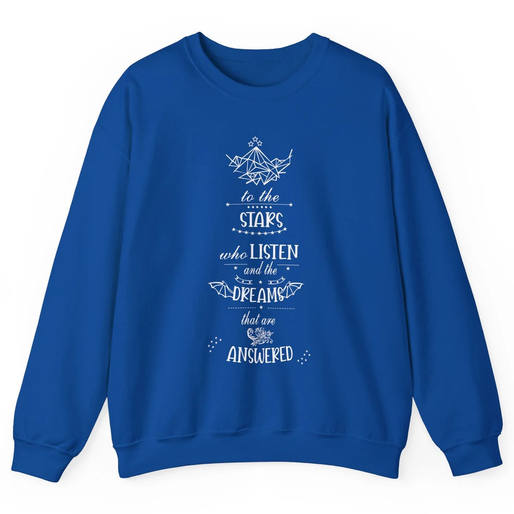 Night To The Stars Who Listen And Dreams That Are Answered Unisex Crewneck Sweatshirt