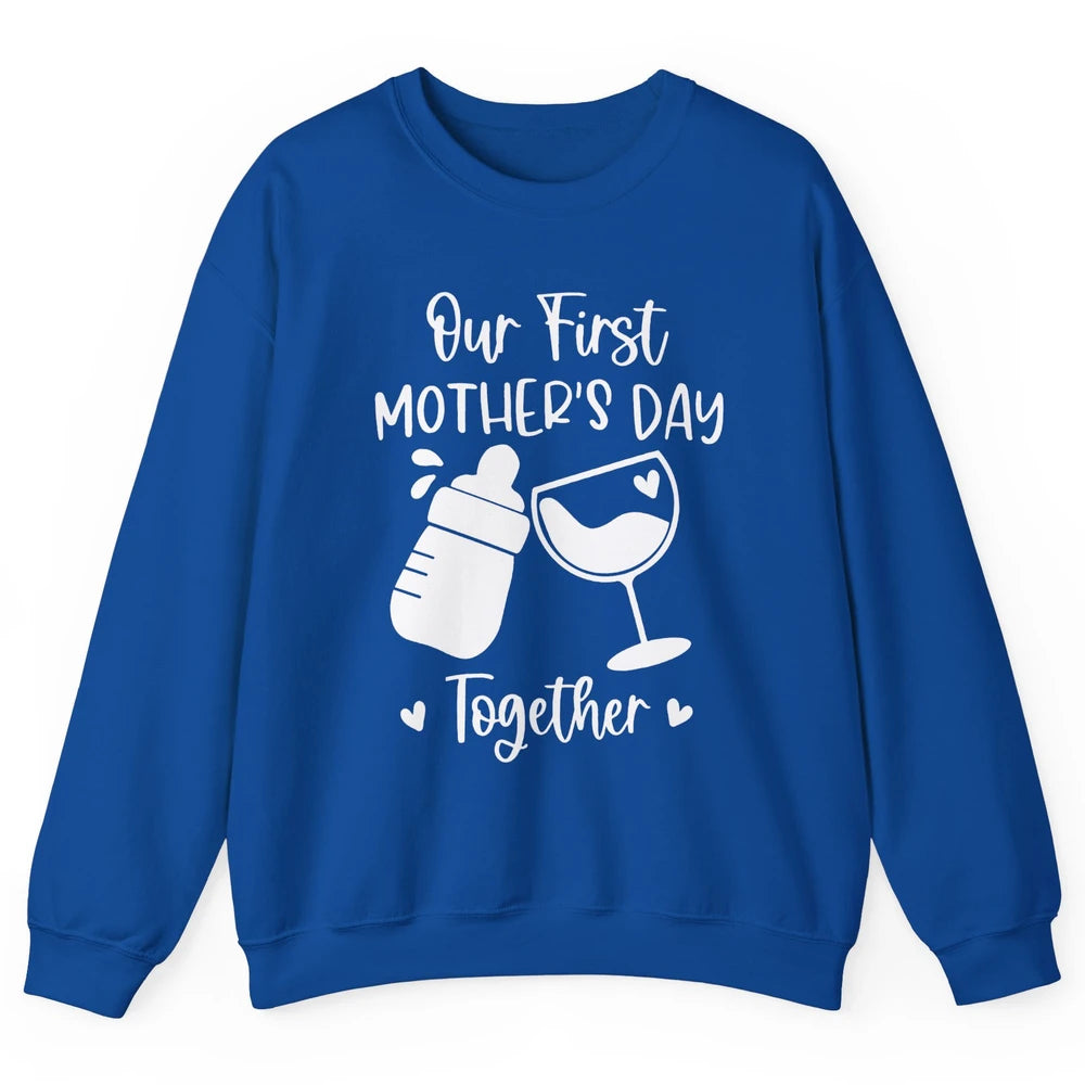 Our First Mother's Day Together Mother's Day Drinking Wine Unisex Crewneck Sweatshirt