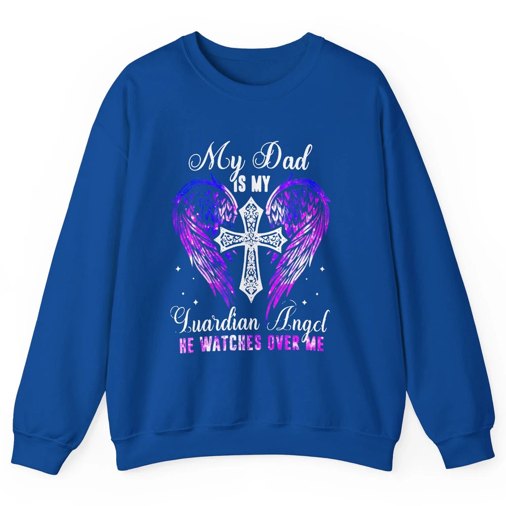 My Dad Is My Guardian Angel He Watches Over Me Angel Wings Unisex Crewneck Sweatshirt