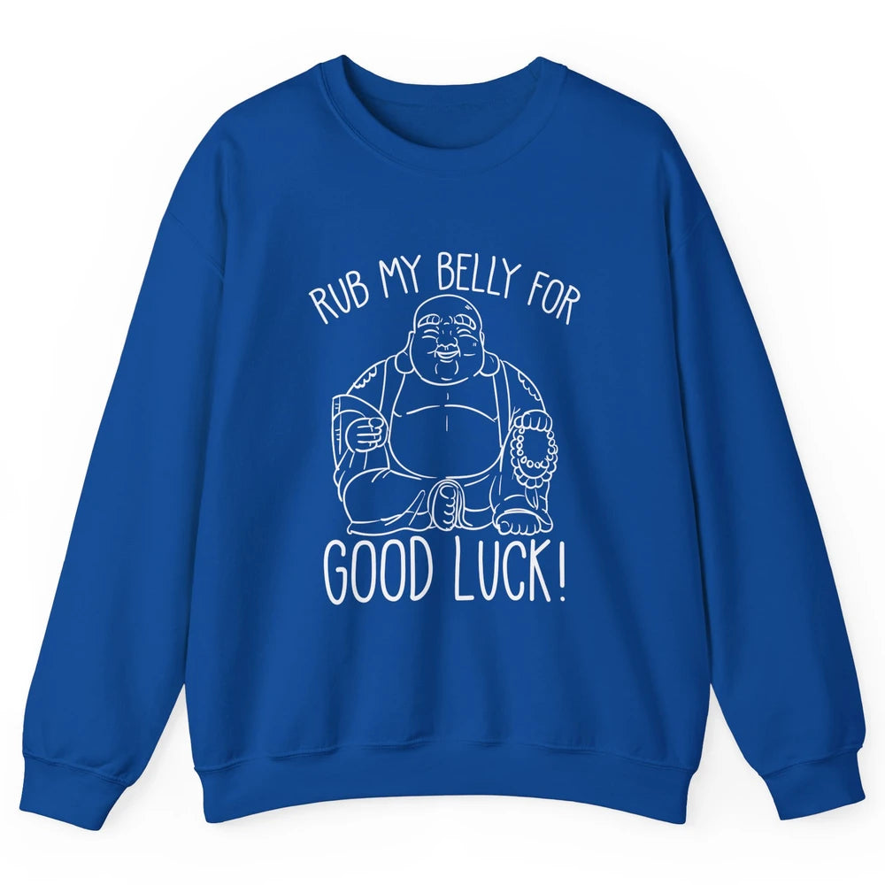 Religious Buddha Rub My Belly For Good Luck Buddhist Yoga Unisex Crewneck Sweatshirt
