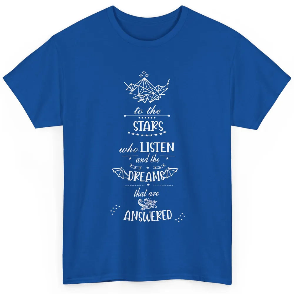 Night To The Stars Who Listen And Dreams That Are Answered Classic Unisex T-Shirt
