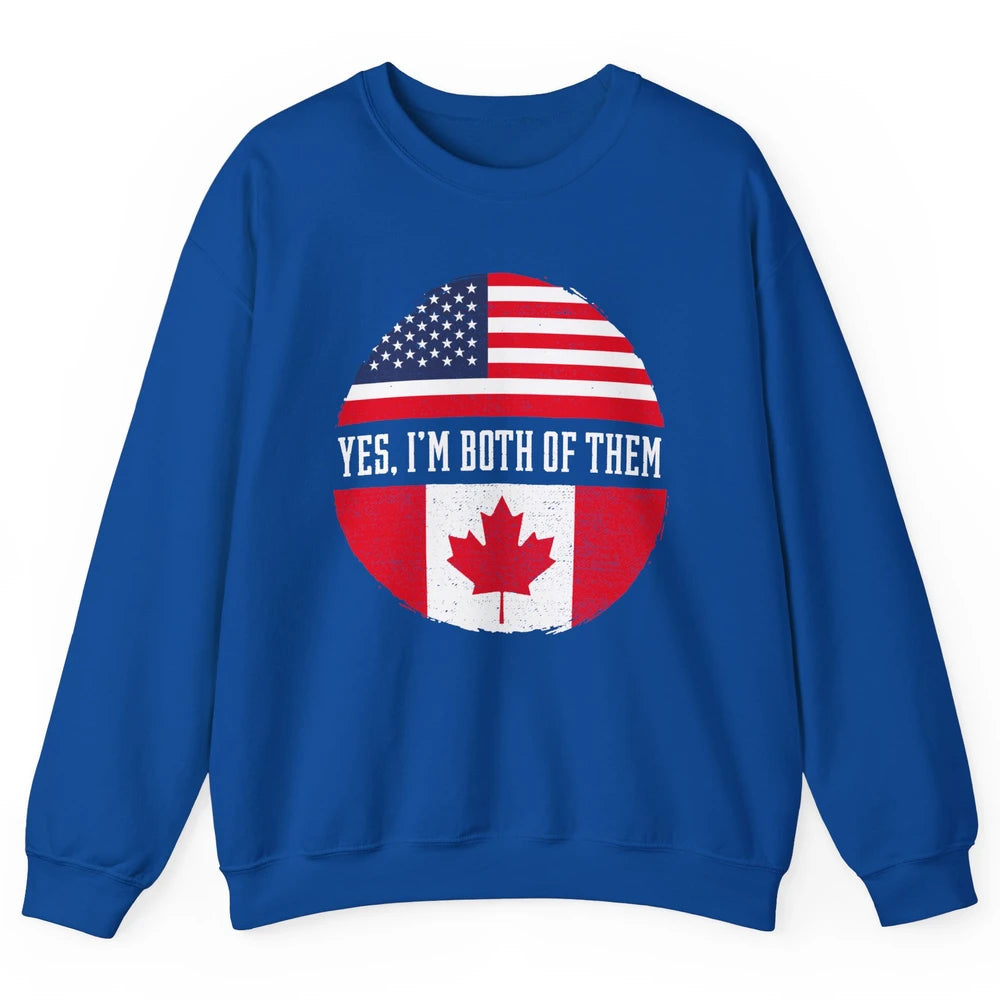 Proud American Canadian Yes I Am Both of Them Unisex Crewneck Sweatshirt
